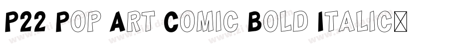 P22 Pop Art Comic Bold Italic字体转换